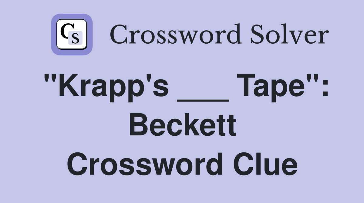 "Krapp's ___ Tape": Beckett Crossword Clue