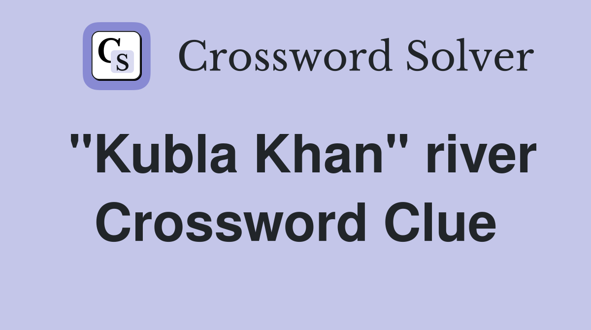 "Kubla Khan" river Crossword Clue