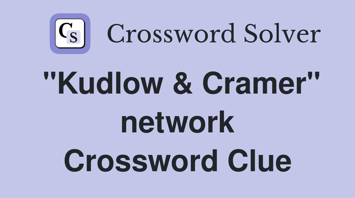 "Kudlow & Cramer" network Crossword Clue
