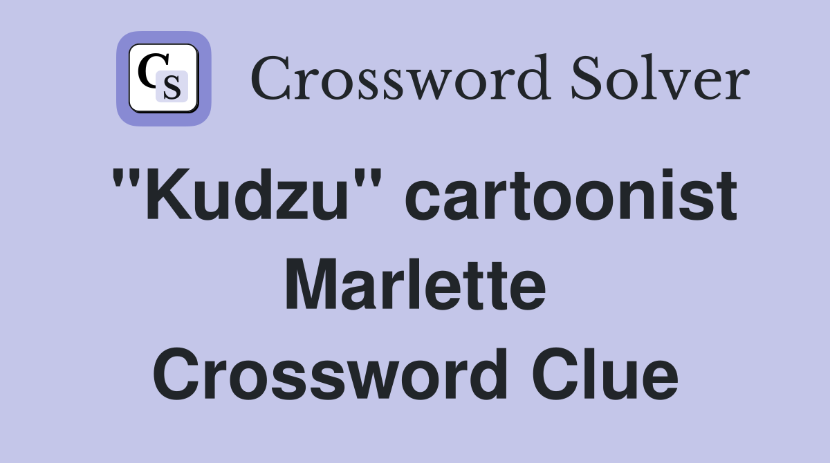 "Kudzu" cartoonist Marlette Crossword Clue