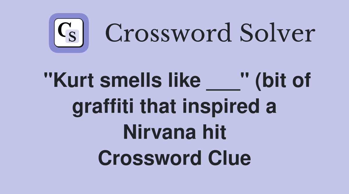 quot Kurt smells like quot (bit of graffiti that inspired a Nirvana hit quot Kurt smells like quot (bit of graffiti that inspired a Nirvana hit