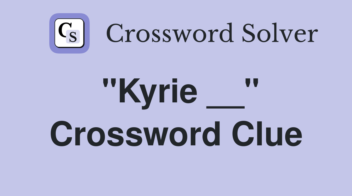 "Kyrie __" Crossword Clue