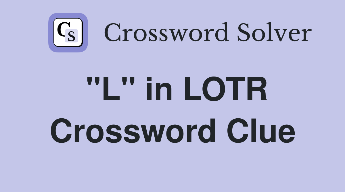 "L" in LOTR Crossword Clue