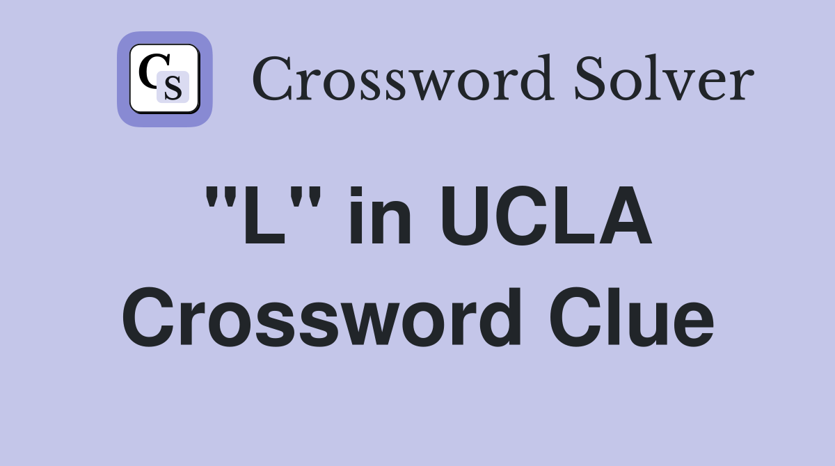 "L" in UCLA Crossword Clue