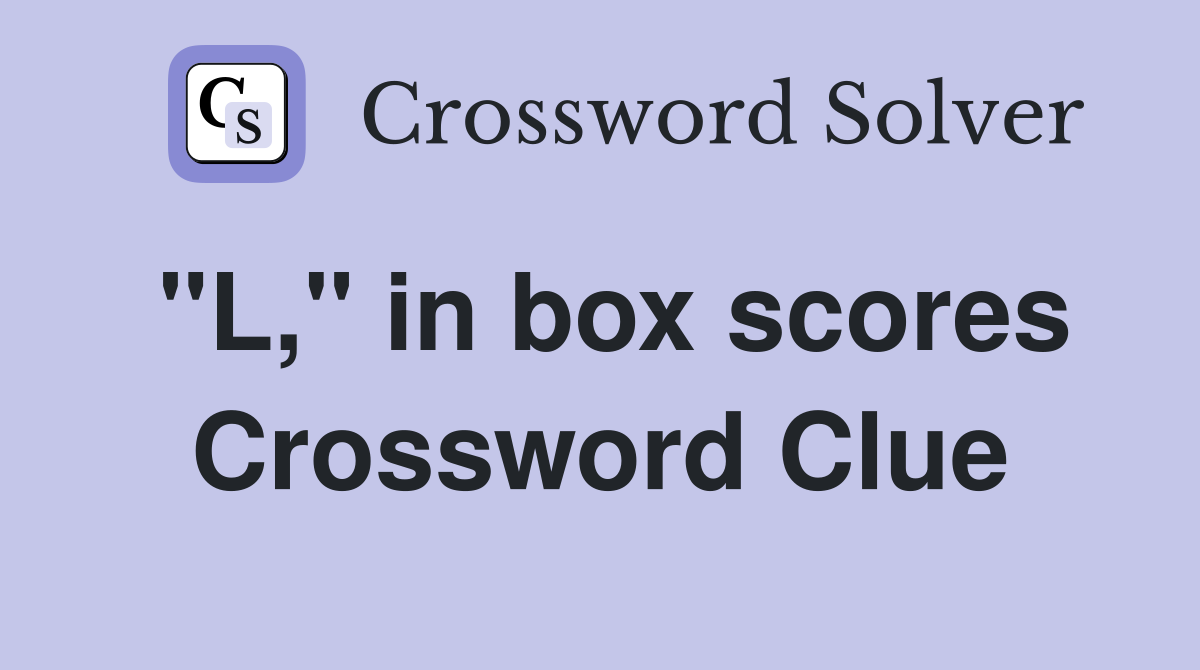 "L," in box scores Crossword Clue