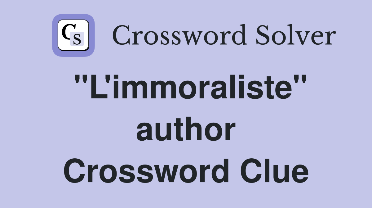 "L'immoraliste" author Crossword Clue