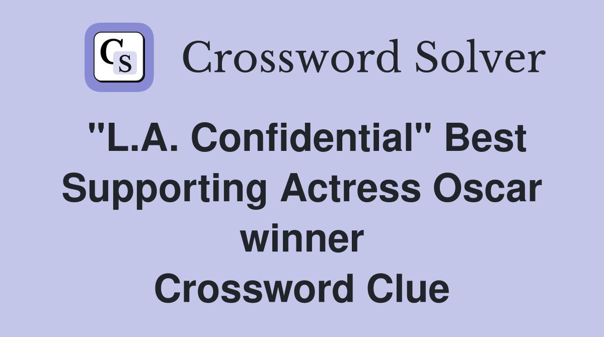 "L.A. Confidential" Best Supporting Actress Oscar winner Crossword Clue