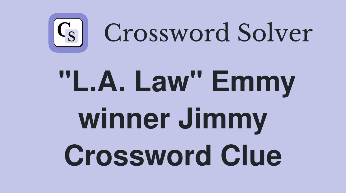 "L.A. Law" Emmy winner Jimmy Crossword Clue
