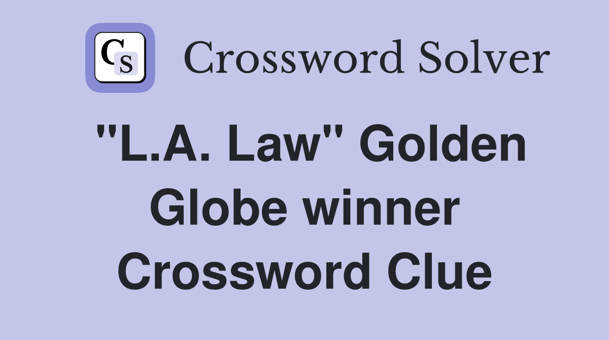 "L.A. Law" Golden Globe winner Crossword Clue