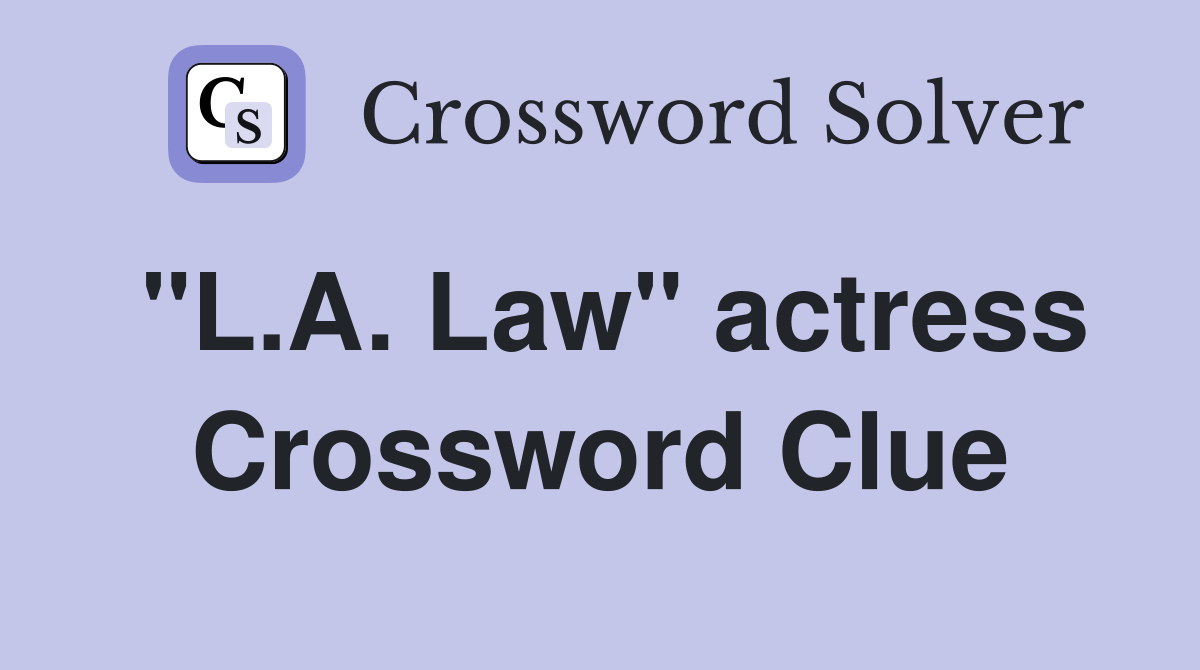 "L.A. Law" actress Crossword Clue