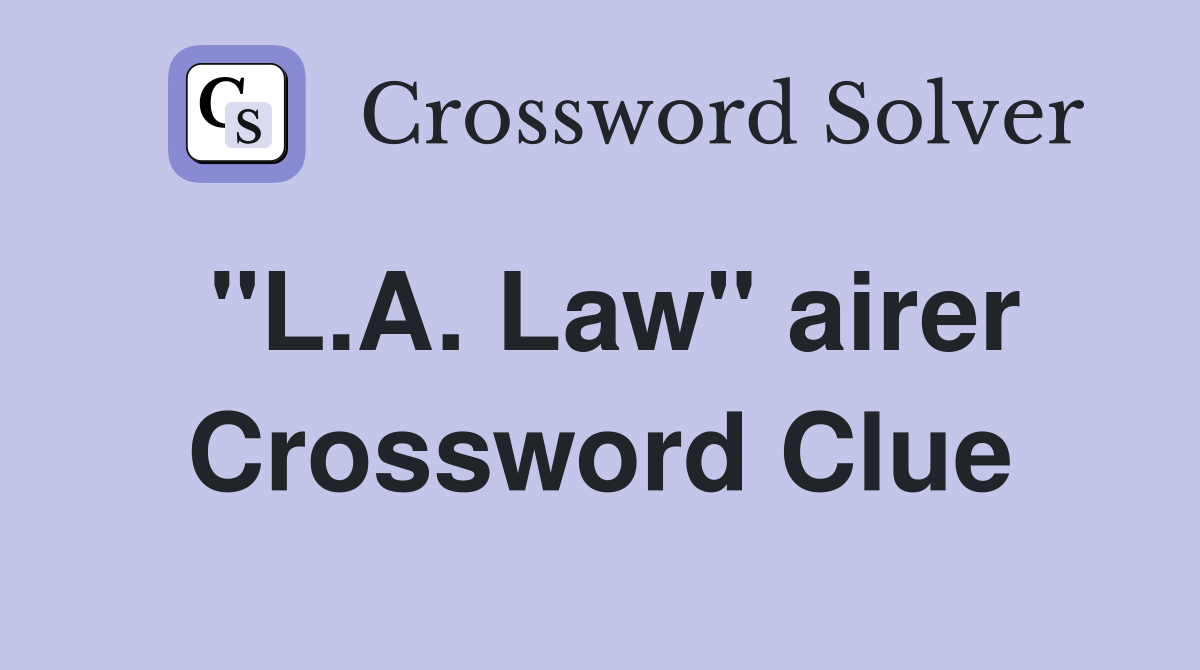 "L.A. Law" airer Crossword Clue