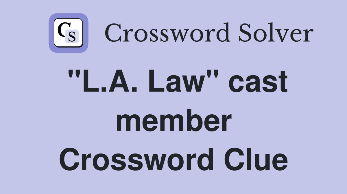 "L.A. Law" cast member Crossword Clue