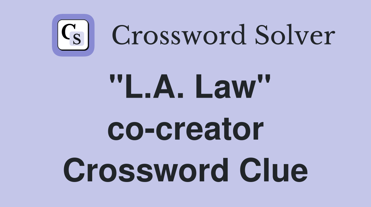 "L.A. Law" co-creator Crossword Clue