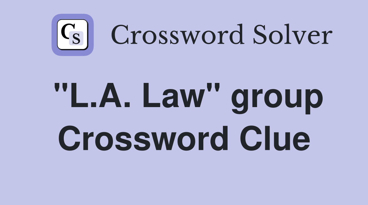 "L.A. Law" group Crossword Clue
