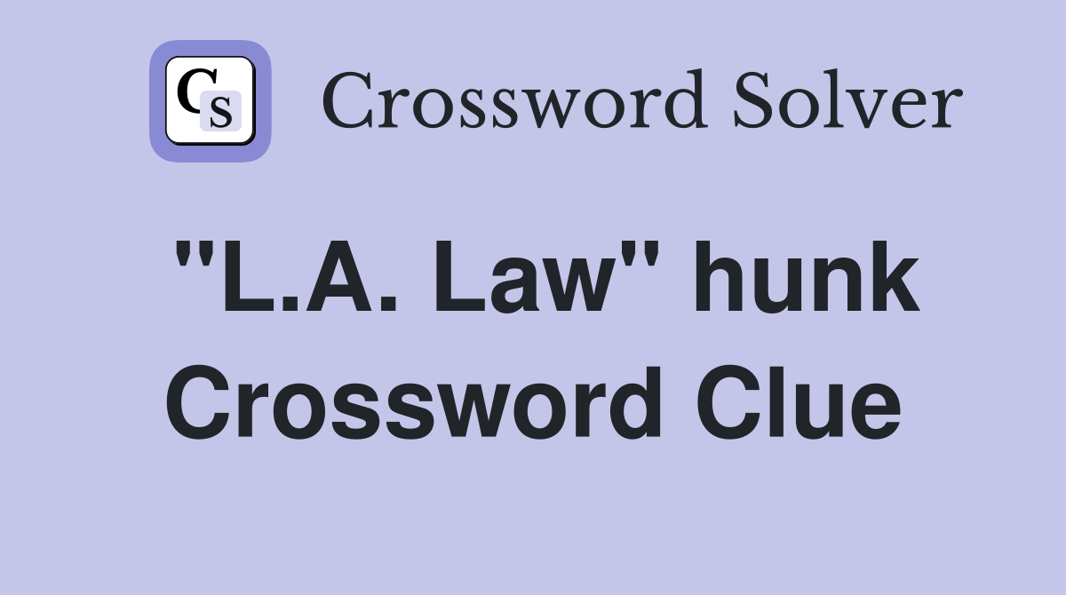 "L.A. Law" hunk Crossword Clue