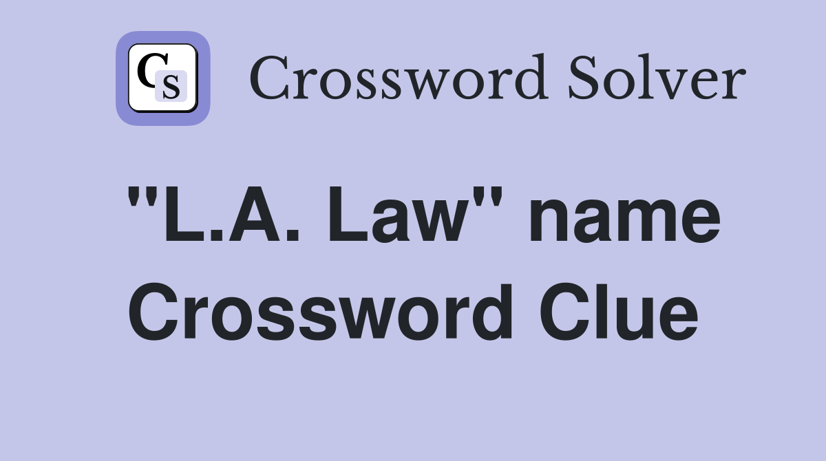 "L.A. Law" name Crossword Clue