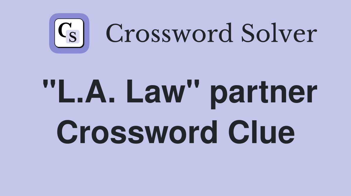 "L.A. Law" partner Crossword Clue