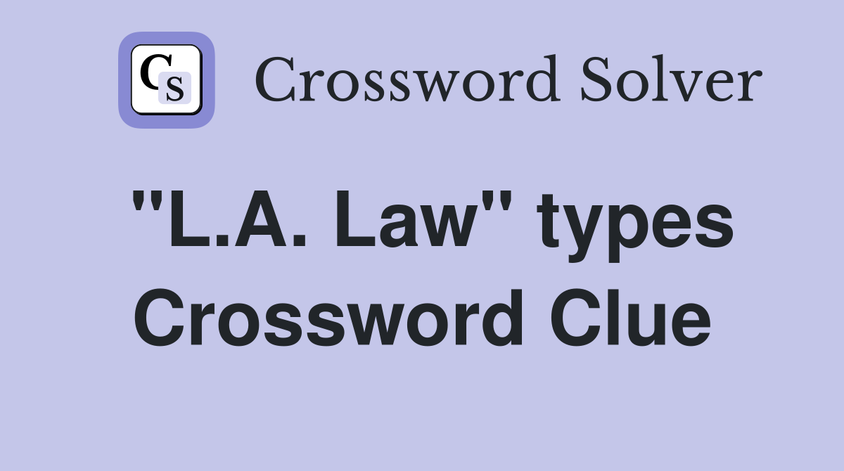 "L.A. Law" types Crossword Clue