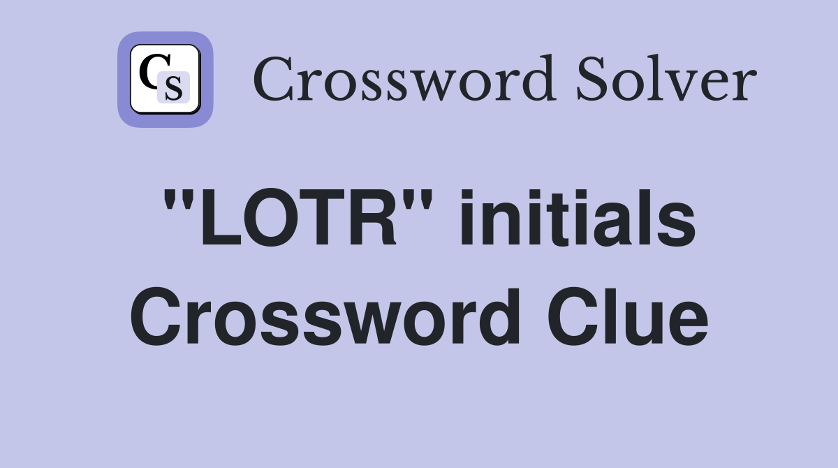 "LOTR" initials Crossword Clue