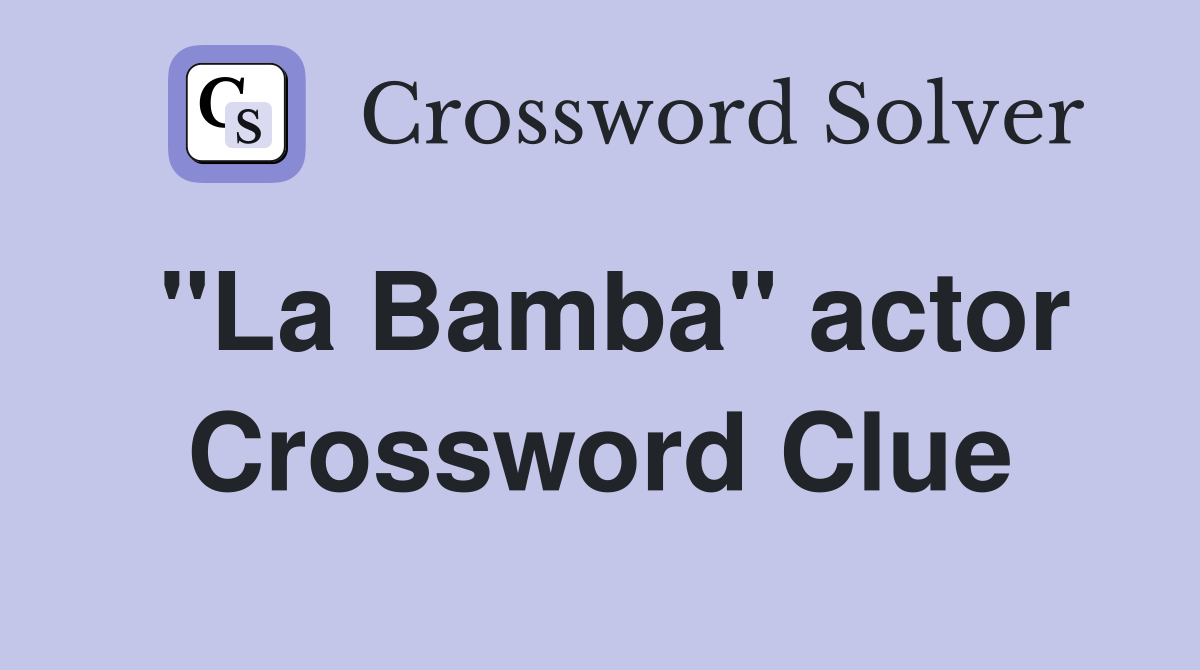 "La Bamba" actor Crossword Clue