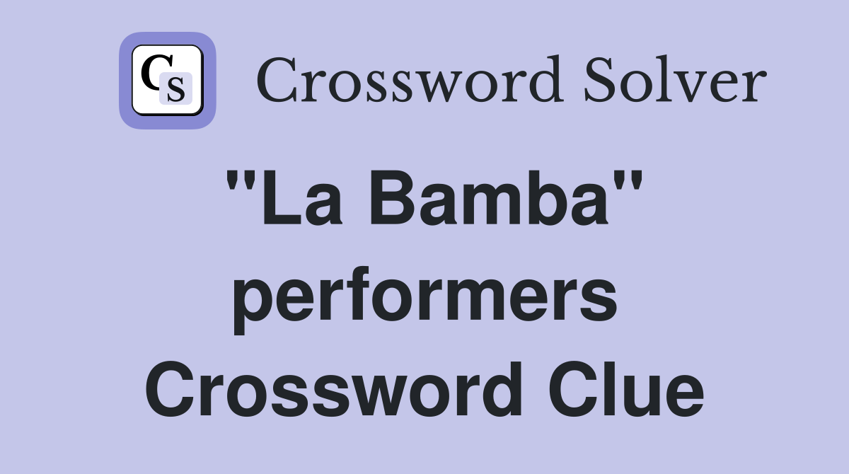 "La Bamba" performers Crossword Clue
