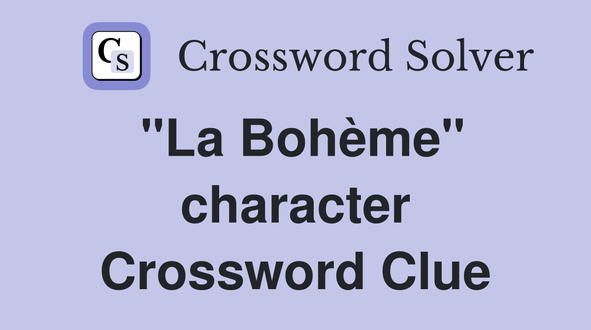 "La Bohème" character Crossword Clue