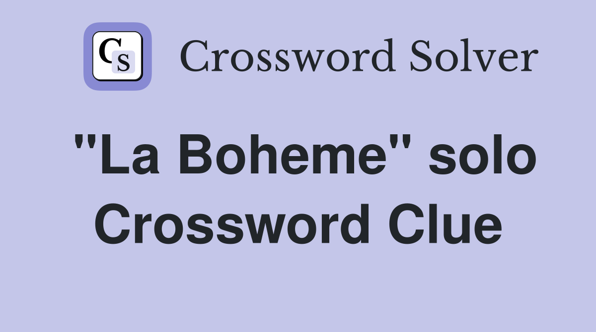 "La Boheme" solo Crossword Clue