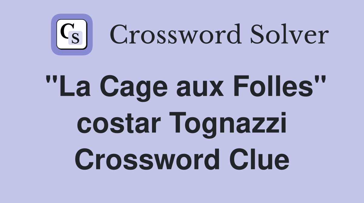 "La Cage aux Folles" costar Tognazzi Crossword Clue