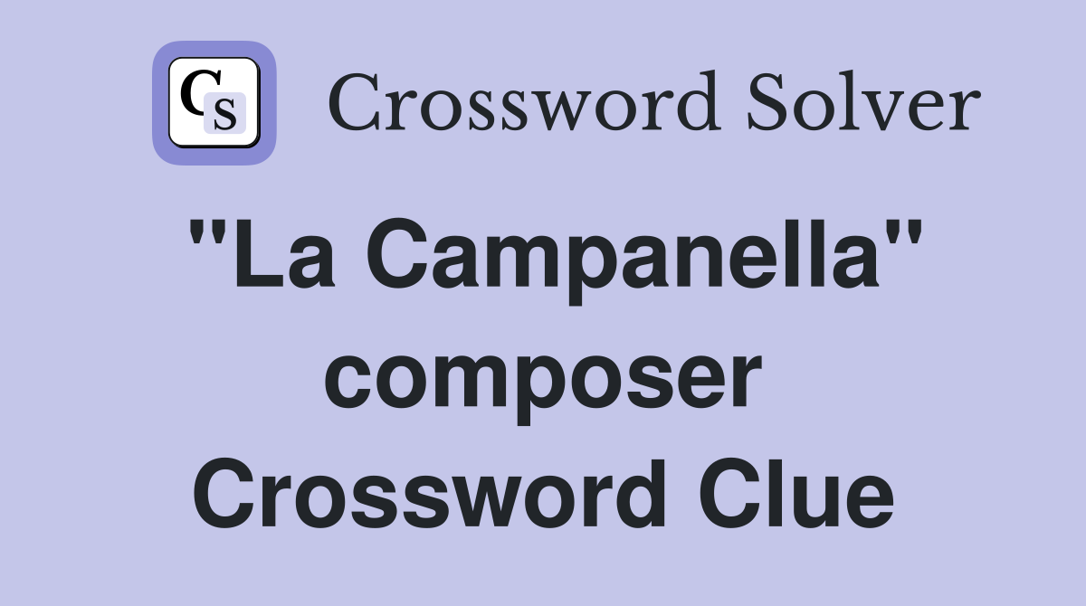 "La Campanella" composer Crossword Clue