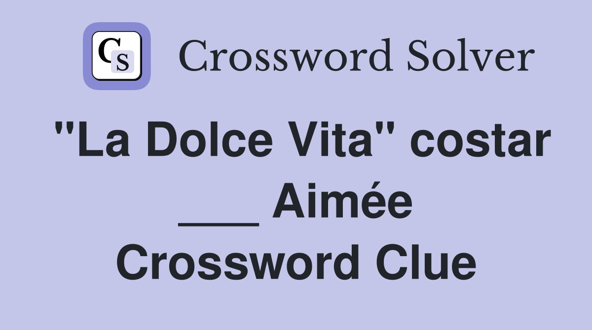 "La Dolce Vita" costar ___ Aimée Crossword Clue