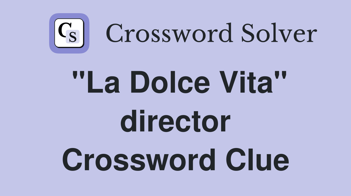 "La Dolce Vita" director Crossword Clue