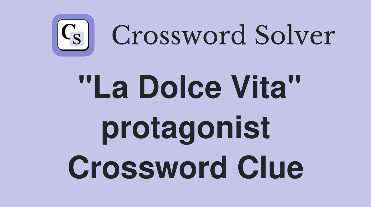 "La Dolce Vita" protagonist Crossword Clue