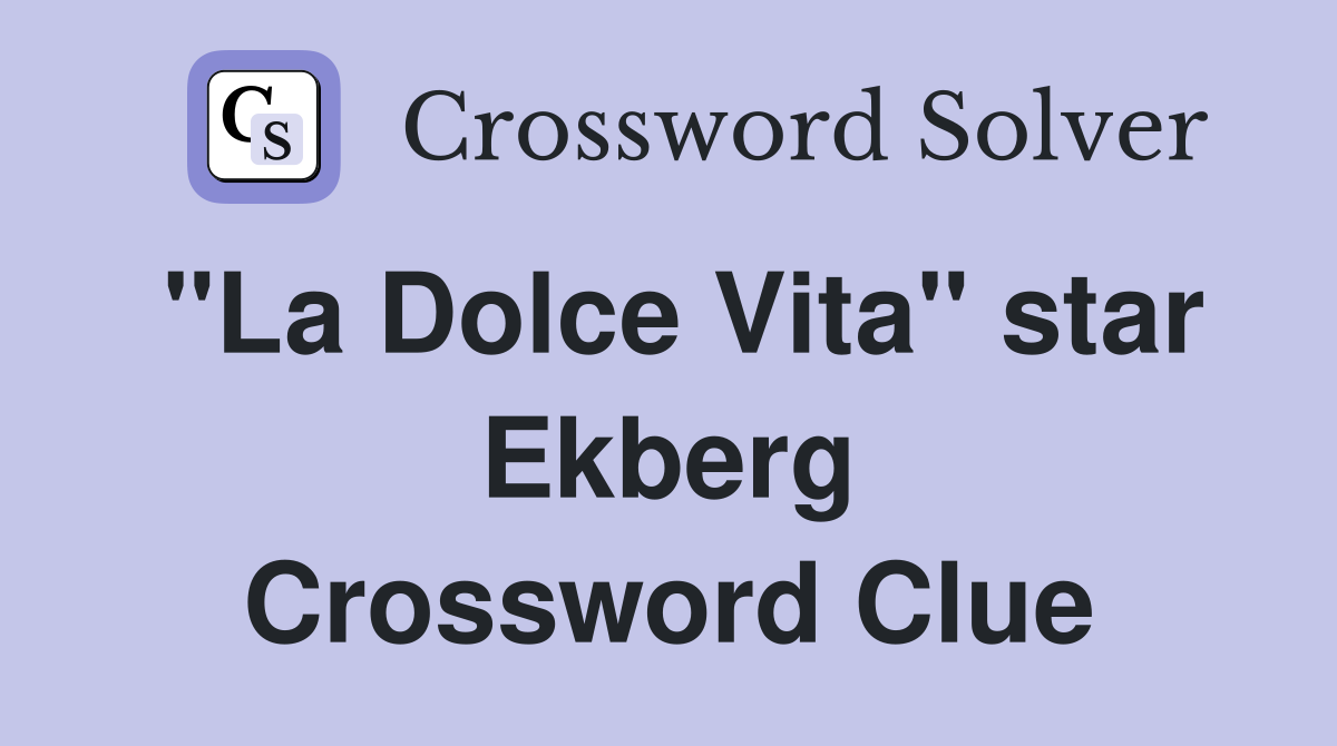 "La Dolce Vita" star Ekberg Crossword Clue