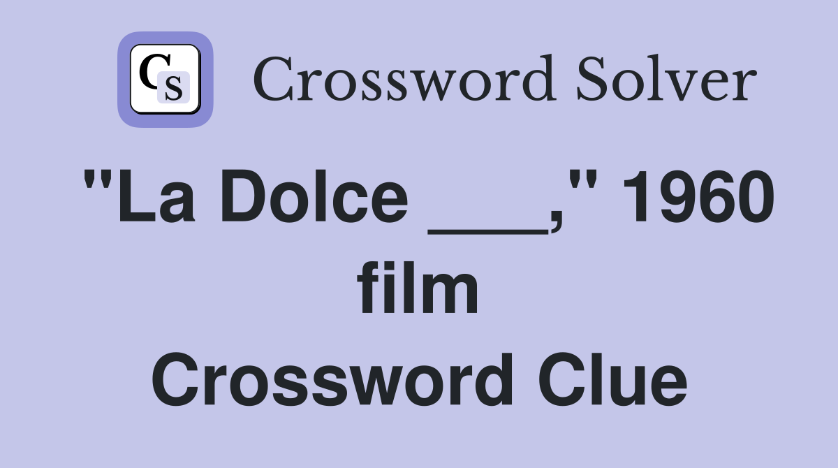 "La Dolce ___," 1960 film Crossword Clue