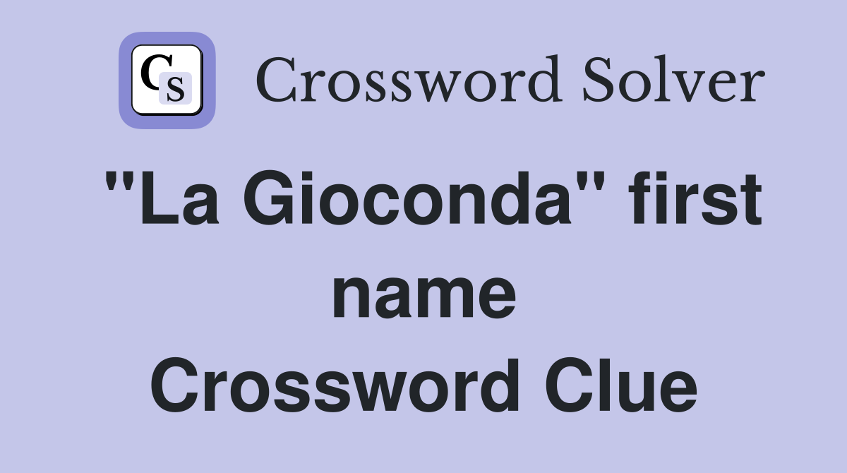 quot La Gioconda quot first name Crossword Clue Answers Crossword Solver