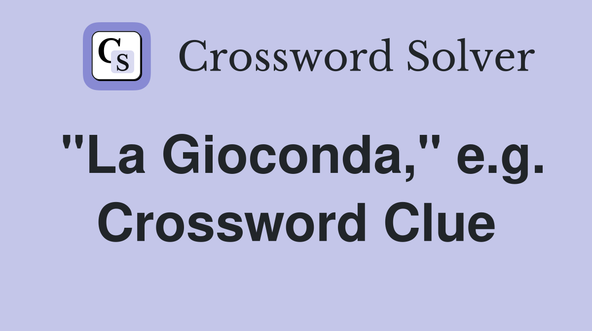 "La Gioconda," e.g. Crossword Clue