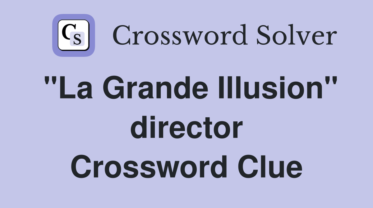 "La Grande Illusion" director Crossword Clue