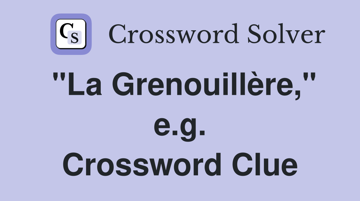 "La Grenouillère," e.g. Crossword Clue