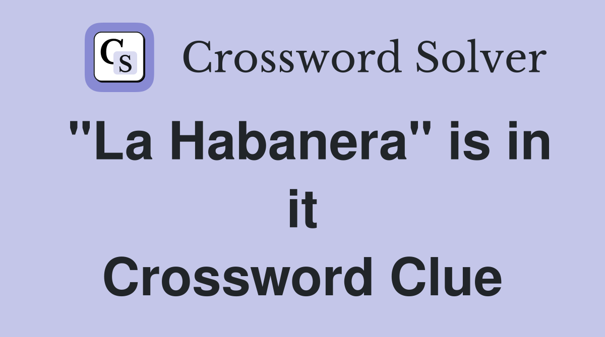 "La Habanera" is in it Crossword Clue