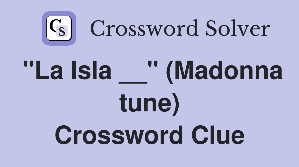 quot La Isla quot (Madonna tune) Crossword Clue Answers Crossword Solver