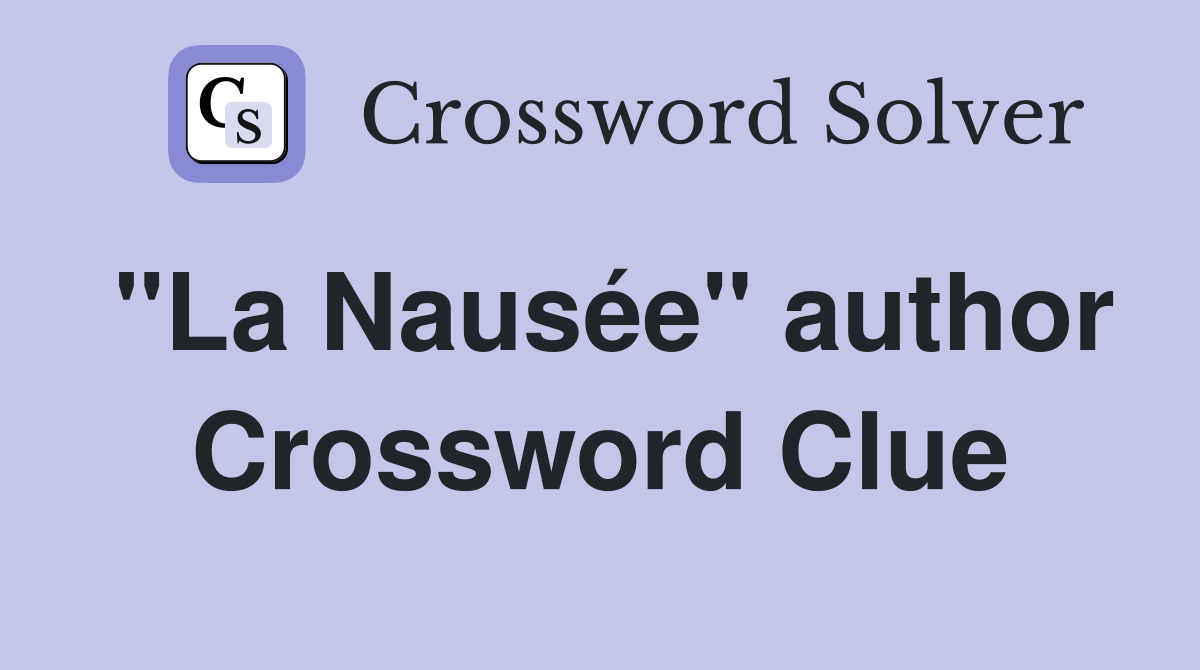 "La Nausée" author Crossword Clue