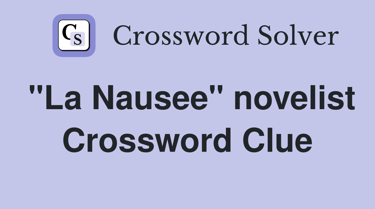 "La Nausee" novelist Crossword Clue