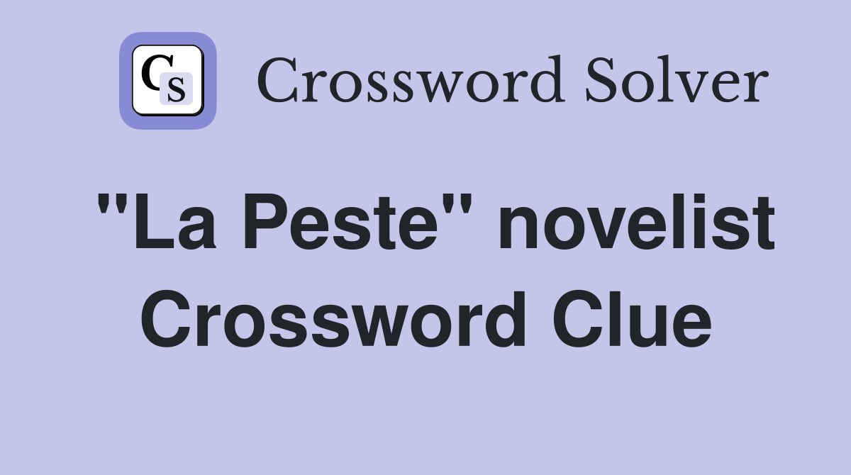 "La Peste" novelist Crossword Clue