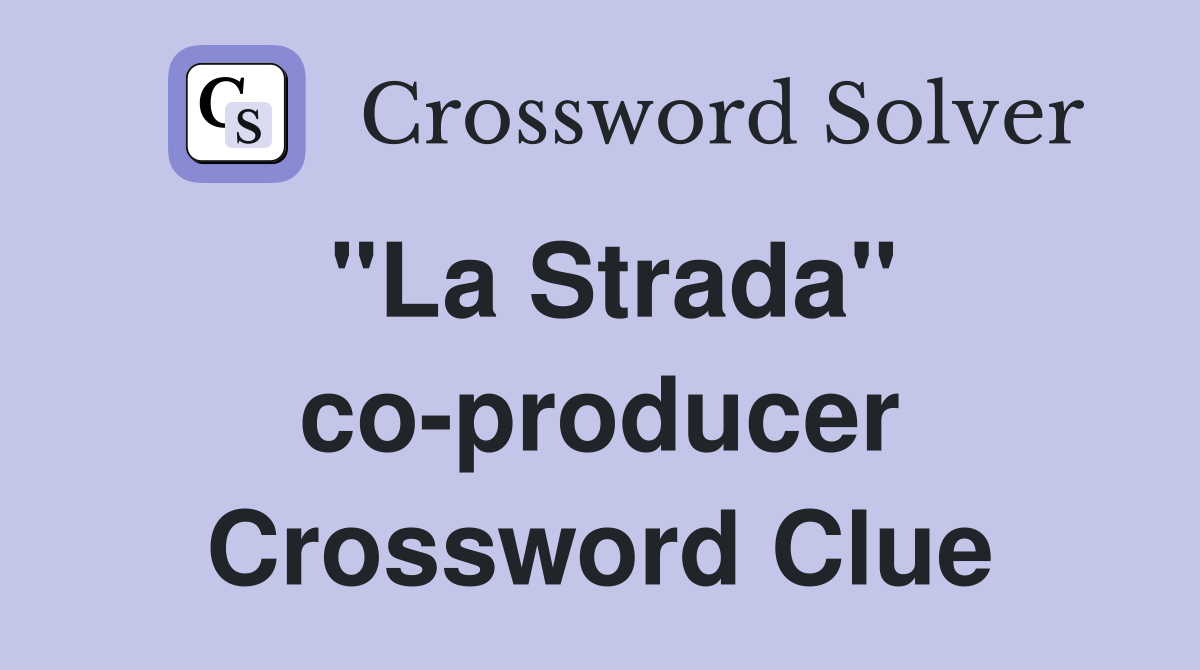 "La Strada" co-producer Crossword Clue