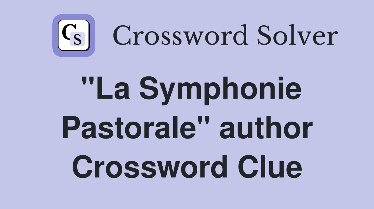 "La Symphonie Pastorale" author Crossword Clue