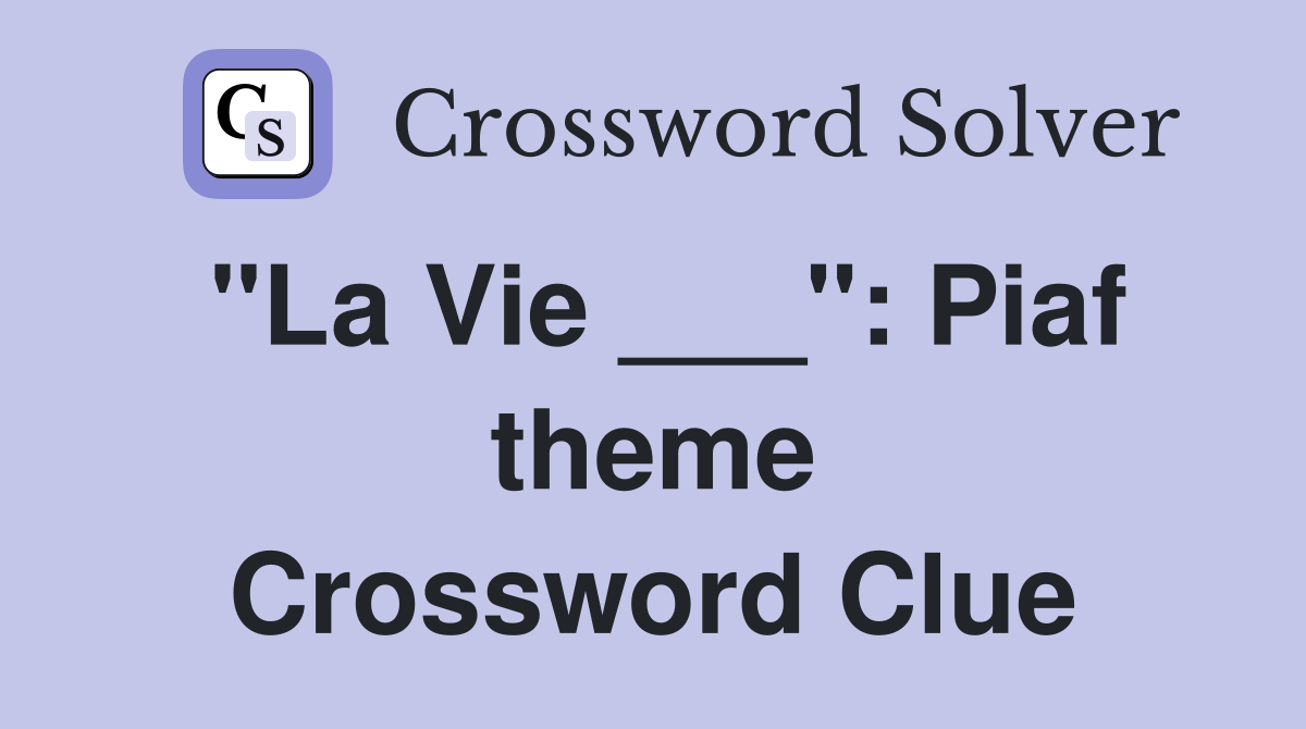 "La Vie ___": Piaf theme Crossword Clue