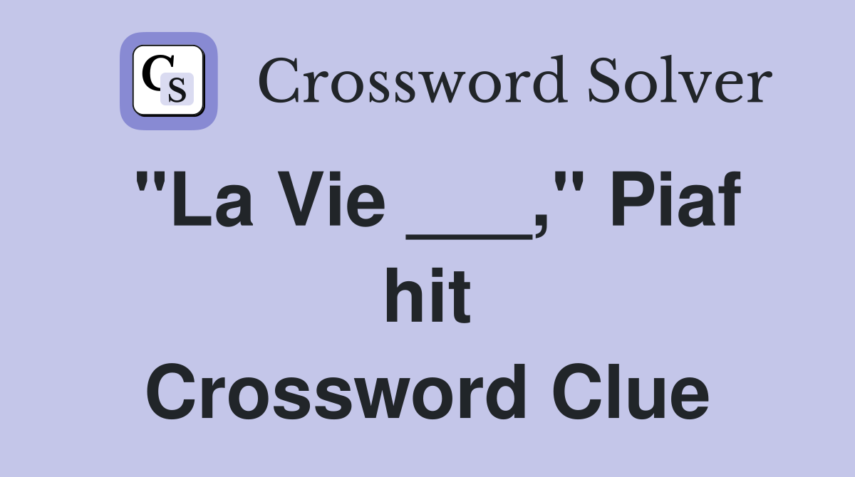 "La Vie ___," Piaf hit Crossword Clue