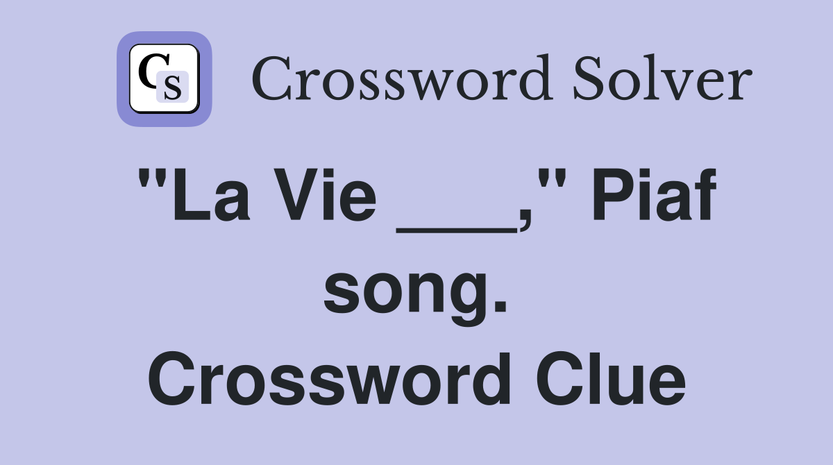 "La Vie ___," Piaf song. Crossword Clue