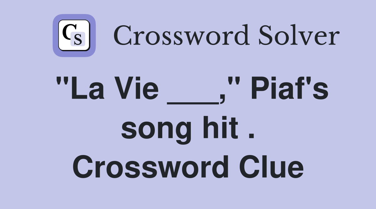 "La Vie ___," Piaf's song hit . Crossword Clue