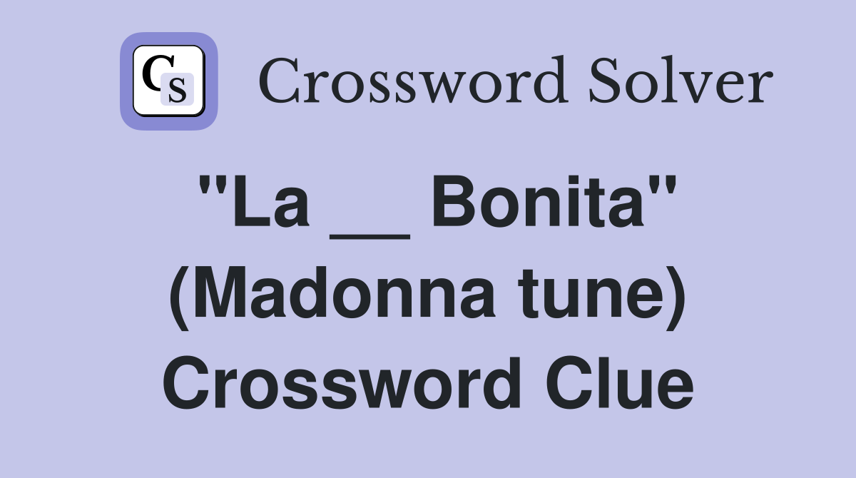 "La __ Bonita" (Madonna tune) Crossword Clue